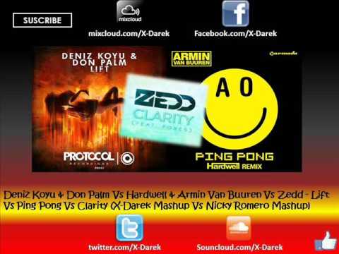 Deniz Koyu Vs Hardwell Vs Zedd - Lift Vs Ping Pong Vs Clarity (X-Darek Vs Nicky Romero Mashup)
