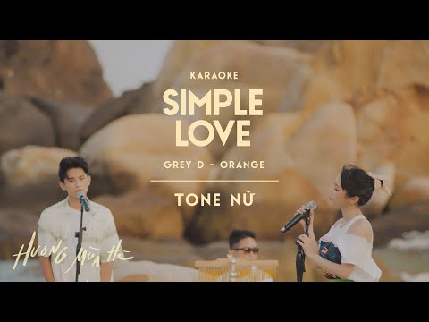 [KARAOKE / Tone Nữ] simple love - GREY D & ORANGE | ‘Hương Mùa Hè’ show