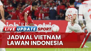Jadwal Vietnam Vs Timnas Indonesia Leg 2 Semifinal Piala AFF 2022, Indonesia Berpeluang Lolos Final