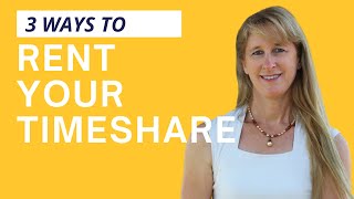 3 Ways To Rent Your Timeshare Video
