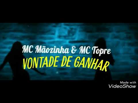 MC Mãozinha e MC Topre - Vontade de Ganhar