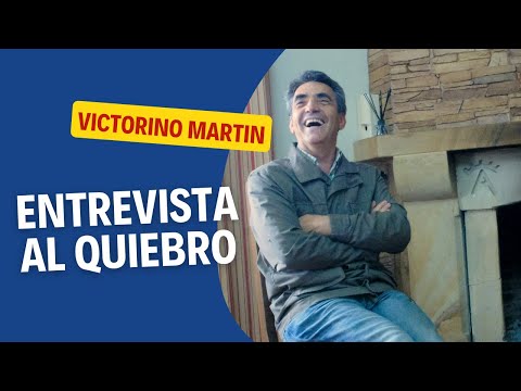 VICTORINO MARTIN | ENTREVISTA AL QUIEBRO