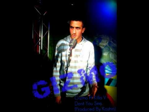 Gizmo Ft Killa V - Dont You See (Prod.By Koshin)