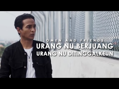 URANG NU BERJUANG URANG NU DI TINGGALKEUN - OMEN AND FRIENDS (OFFICIAL MUSIC VIDEO)