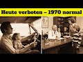 15 Dinge Die Heute VERBOTEN Wären Aber In Den 70ern Ganz Normal Waren