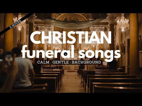 Christian Funeral Songs — Instrumental Tribute (2 Hours of Peaceful and Emotional Music)
