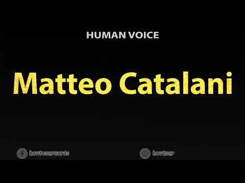 How To Pronounce Matteo Catalani