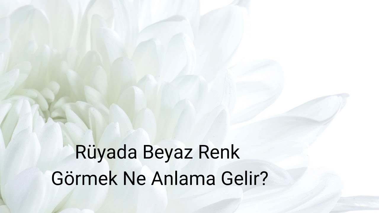 Rüyada Beyaz Renk Görmek Ne Anlamadır