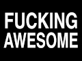 You're Fucking Awesome 