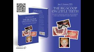 The Big Scoop on Little Teeth by Jane A. Soxman, DDS