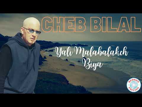 Cheb Bilal - Yali malabalakch biya