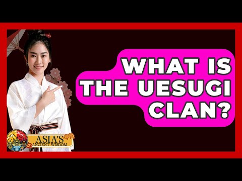 What Is The Uesugi Clan? - Asia's Ancient Wisdom