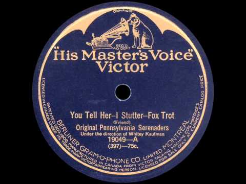 Original Pennsylvania Serenaders: You Tell Her -- I Stutter (1923)