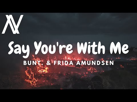 BUNT. – Say You're With Me (Ft. Frida Amundsen) (Lyric Video)