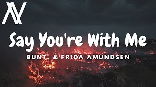 BUNT. – Say You're With Me (Ft. Frida Amundsen) (Lyric Video)