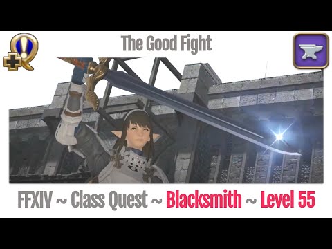 FFXIV Blacksmith Class Quest Level 55 ~ Heavensward ~ The Good Fight