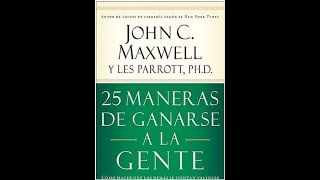 25 MANERAS DE GANARSE A LA GENTE AUDIOLIBRO COMPLETO EN ESPAÑOL - MAXWELL JOHN