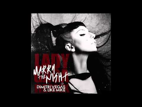 Lady Gaga - Marry The Night (Dimitri Vegas & Like Mike Remix)