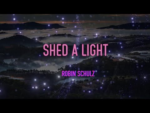 Robin Schulz - Shed A Light Lyrics | If You Love Me, Say So, If You Love Me Say So