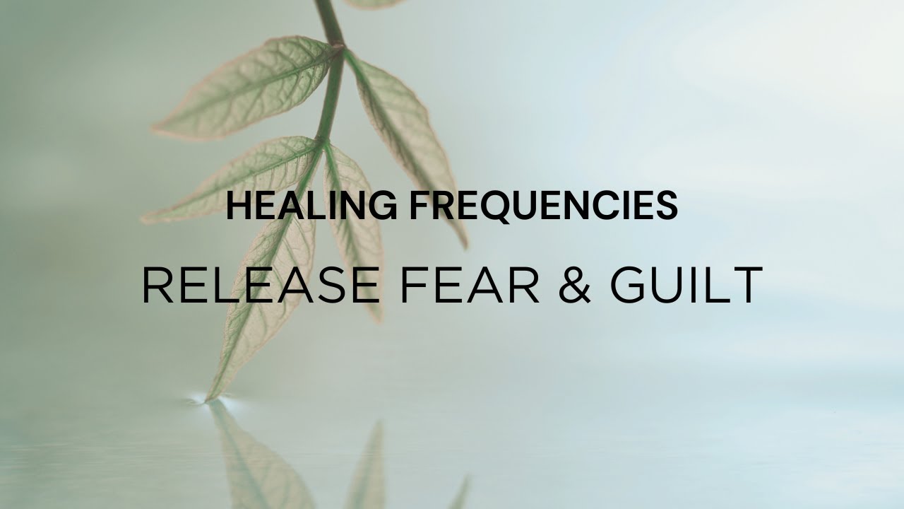 Frequencies to Release Guilt, Fear & Sorrow by NeuralSync™