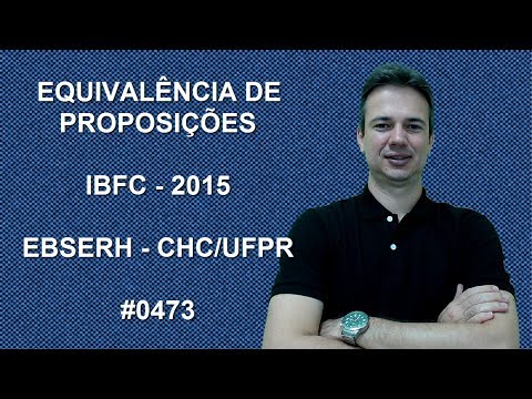 0473 - IBFC - 2015 - EBSERH/CHC-UFPR - EQUIVALÊNCIA DE PROPOSIÇÕES (www.gurudamatematica.com.br)
