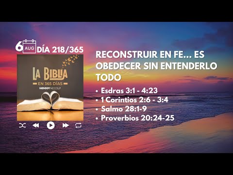 6 Ago - Día 218/365 | Reconstruir en fe… es obedecer sin entenderlo todo