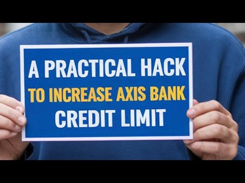A practical hacks to increase axis bank credit card limit