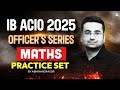 IB ACIO Maths Classes 2025 IB ACIO Maths Practice Set IB ACIO Maths By Abhinandan Sir
