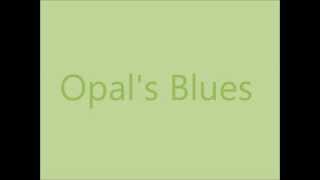 Opal&#39;s Blues