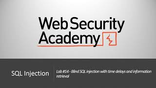SQL Injection - Lab #14 Blind SQL injection with time delays and information retrieval