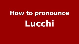 How to pronounce Lucchi