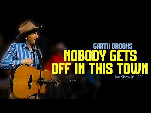 Nobody Gets Off in This Town - Garth Brooks
