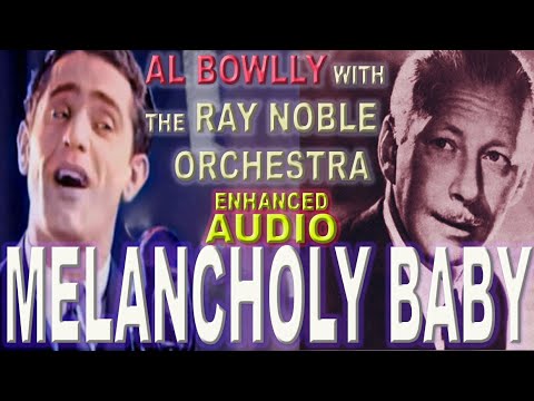 AL BOWLLY - MELANCHOLY BABY - THE RAY NOBLE ORCHESTRA 1935