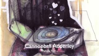 Cannonball Adderley - Walk Tall