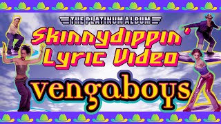 Vengaboys - Skinnydippin&#39; (Lyric Video)