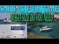 Sailing full TIME, What size sailboat do you actually need