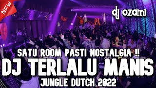 SATU ROOM PASTI NOSTALGIA !!! DJ TERLALU MANIS X ASAL KAU BAHAGIA NEW JUNGLE DUTCH 2022 FULL BASS