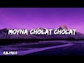 Moyna Cholat Cholat (Lyrics)