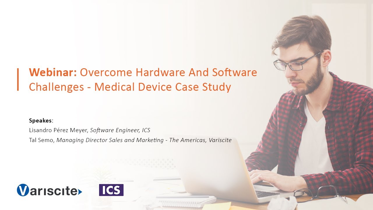 Webinar: Overcome Hardware And Software Challenges - Medical Device Case Study