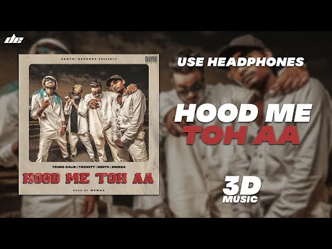 HOOD ME TOH AA - [ 3D MUSIC ] | Young Galib, Thoratt, Minta & Memax | Wear Headphones 🎧