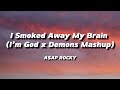 A AP ROCKY I SMOKED AWAY MY BRAIN I M God X Demons Mashup LYRICS
