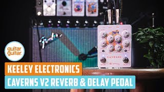 Video thumbnail for Keeley Caverns V2 Reveb & Delay Pedal Demo | guitarguitar by GUITARGUITAR