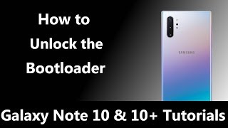 How to Unlock the Galaxy Note 10 Bootloader in Under 10 Minutes