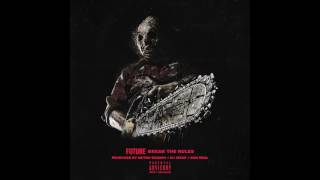 Future - &quot;Break The Rules&quot; (prod. by Metro Boomin, DJ Spinz &amp; Dun Deal)