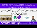 how to file salary person tax return 2022-23 in FBR IRIS 2.0 in Pakistan I FBR Tax Return Filling