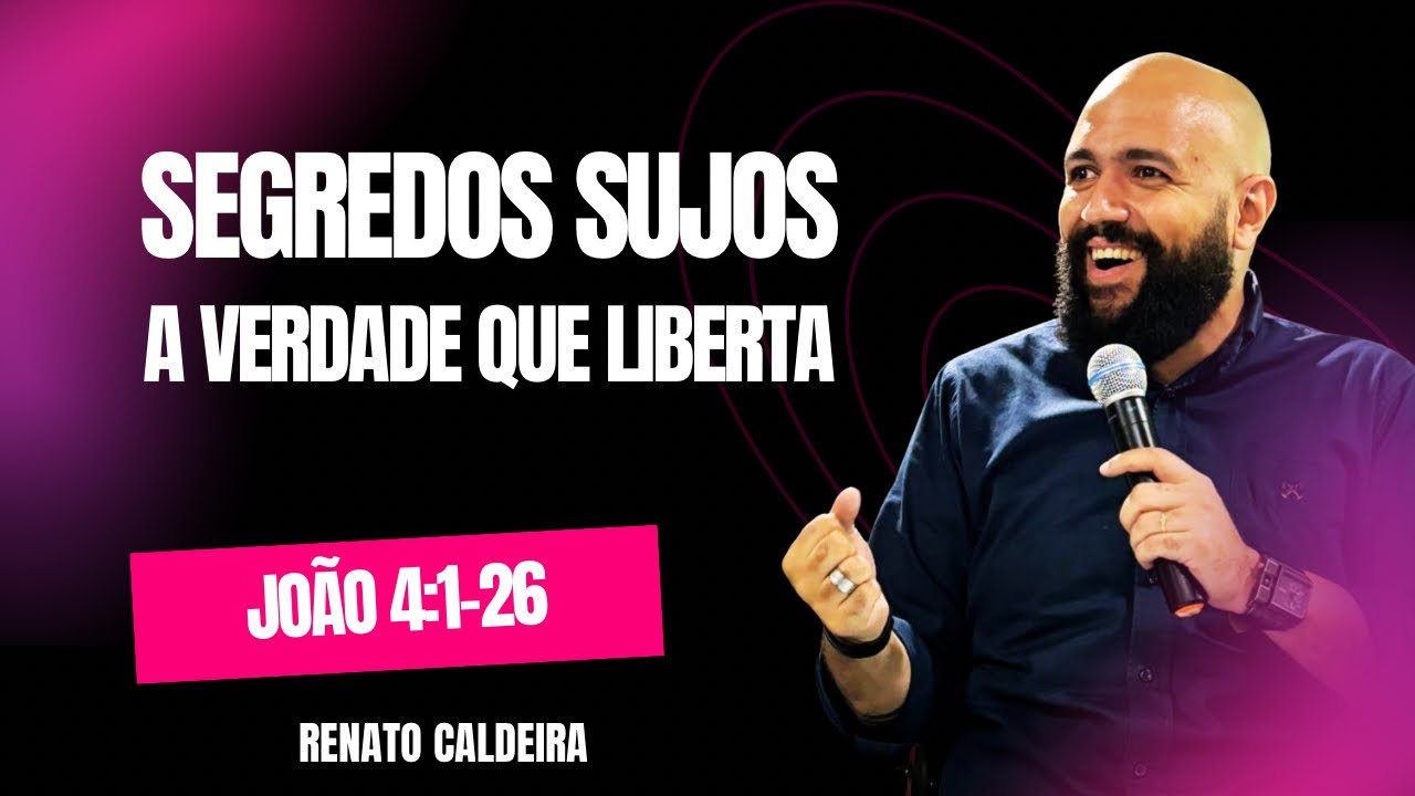 SEGREDOS SUJOS: A VERDADE QUE LIBERTA | João 4:1-26