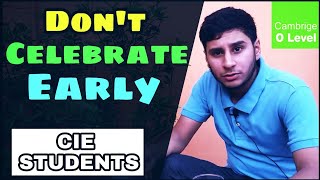 #Dont Celebrate Early - O Level Final Mistake you are Making RIGHT NOW