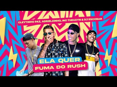CLEYTINHO PAZ, ADRIELZINHO, MC THEUZYN E DJ ESCOBAR - ELA QUER FUMAR UM RUSH - REMIX BREGA FUNK
