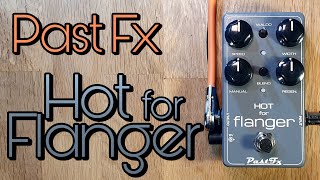 Video thumbnail for Past Fx Hot for Flanger by Pedal Experiments