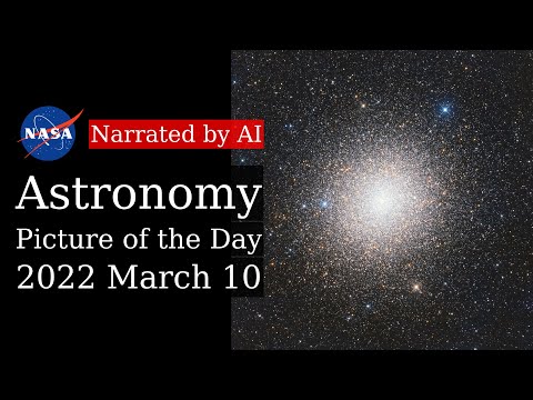 APOD: 2022-03-10 - Globular Star Cluster 47 Tuc (Narrated by Joanna)